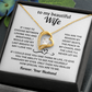 To My Beautiful Wife - I Love You Always and Forever - Necklace